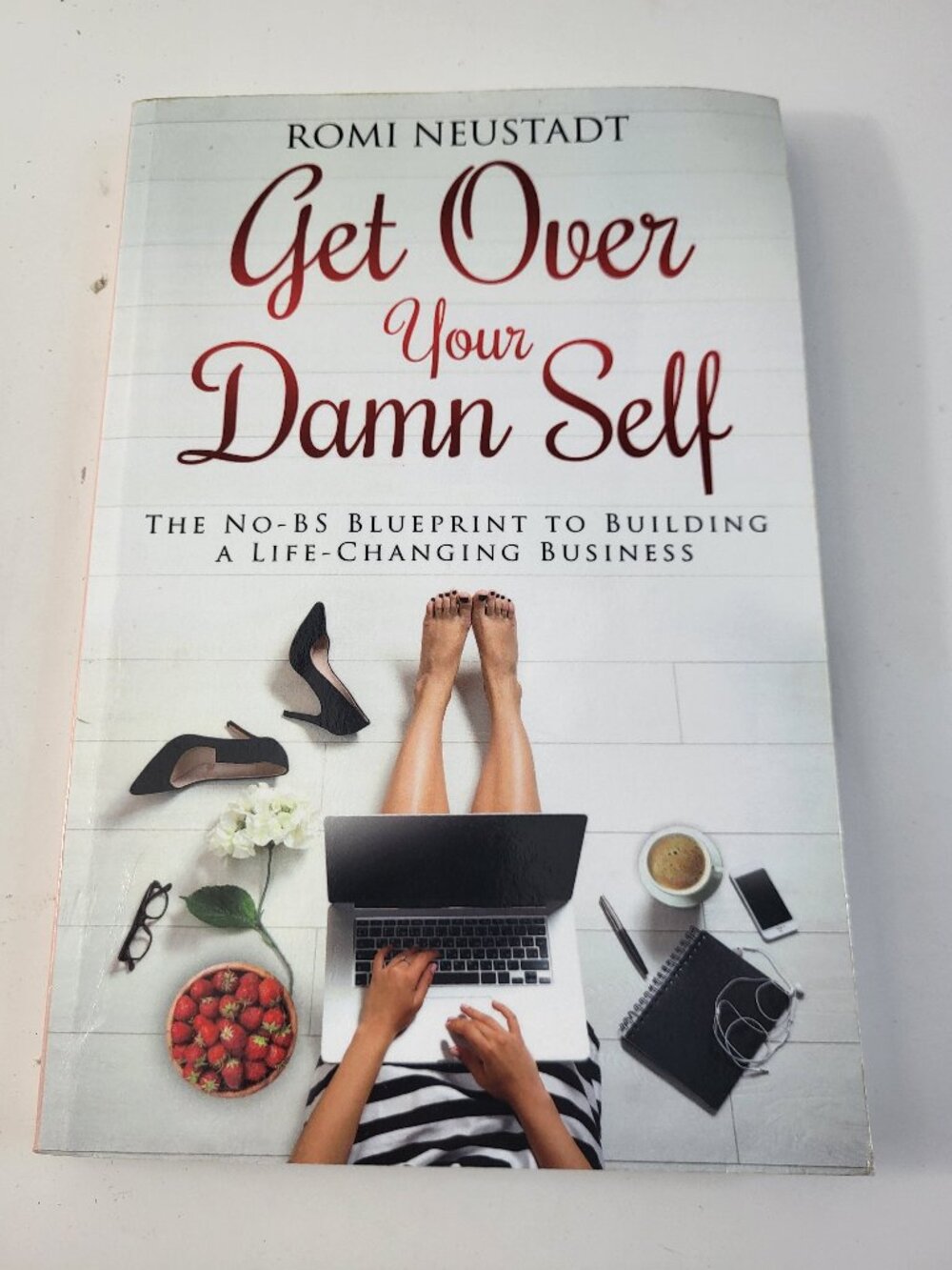 Get Over Your Damn Self by Romi Neustadt Hardcover Business Motivation Book